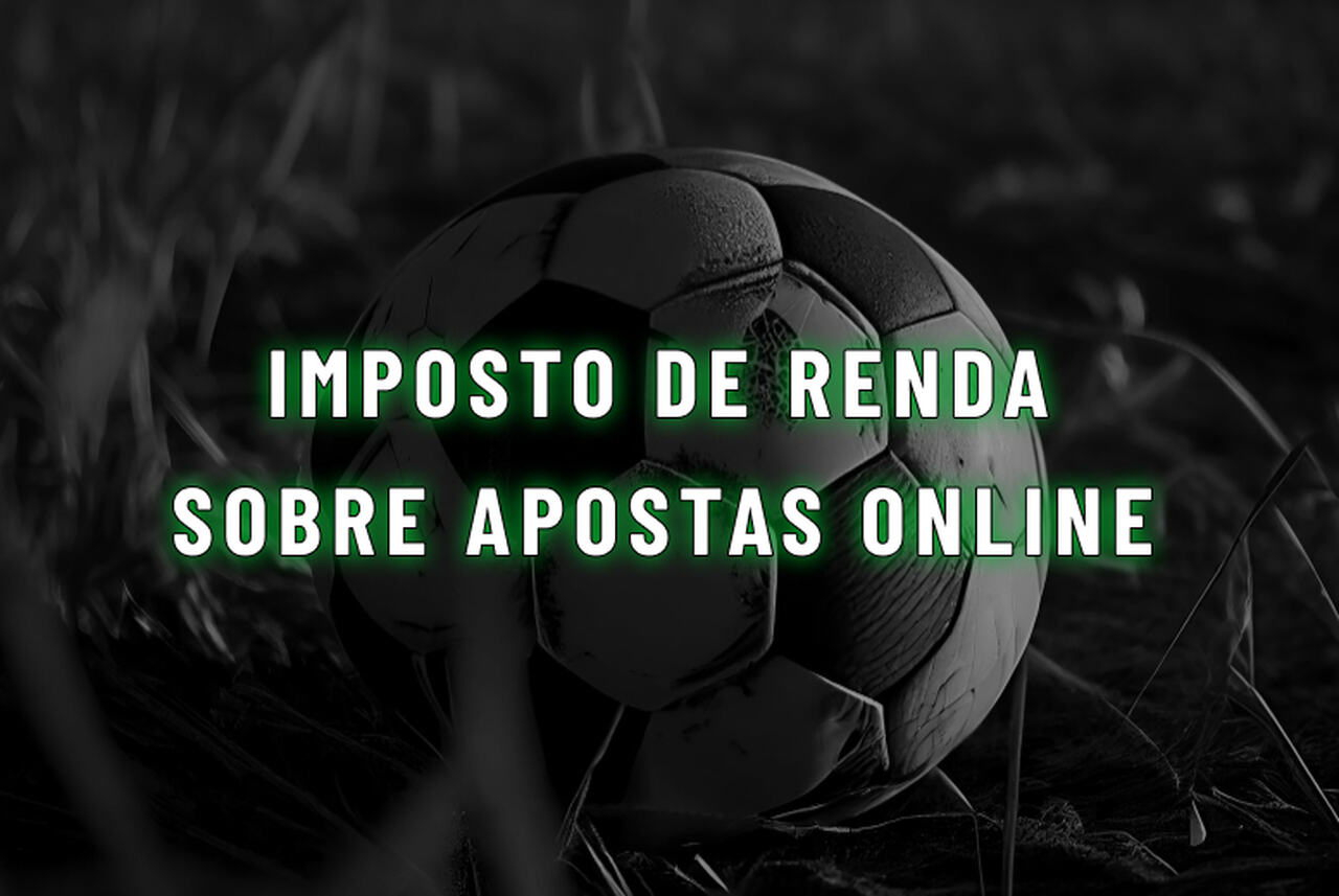 Declaração de apostas no Imposto de Renda 2025: Guia completo