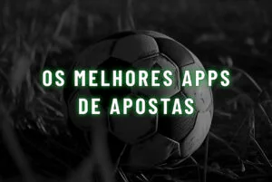 Os Melhores apps de apostas