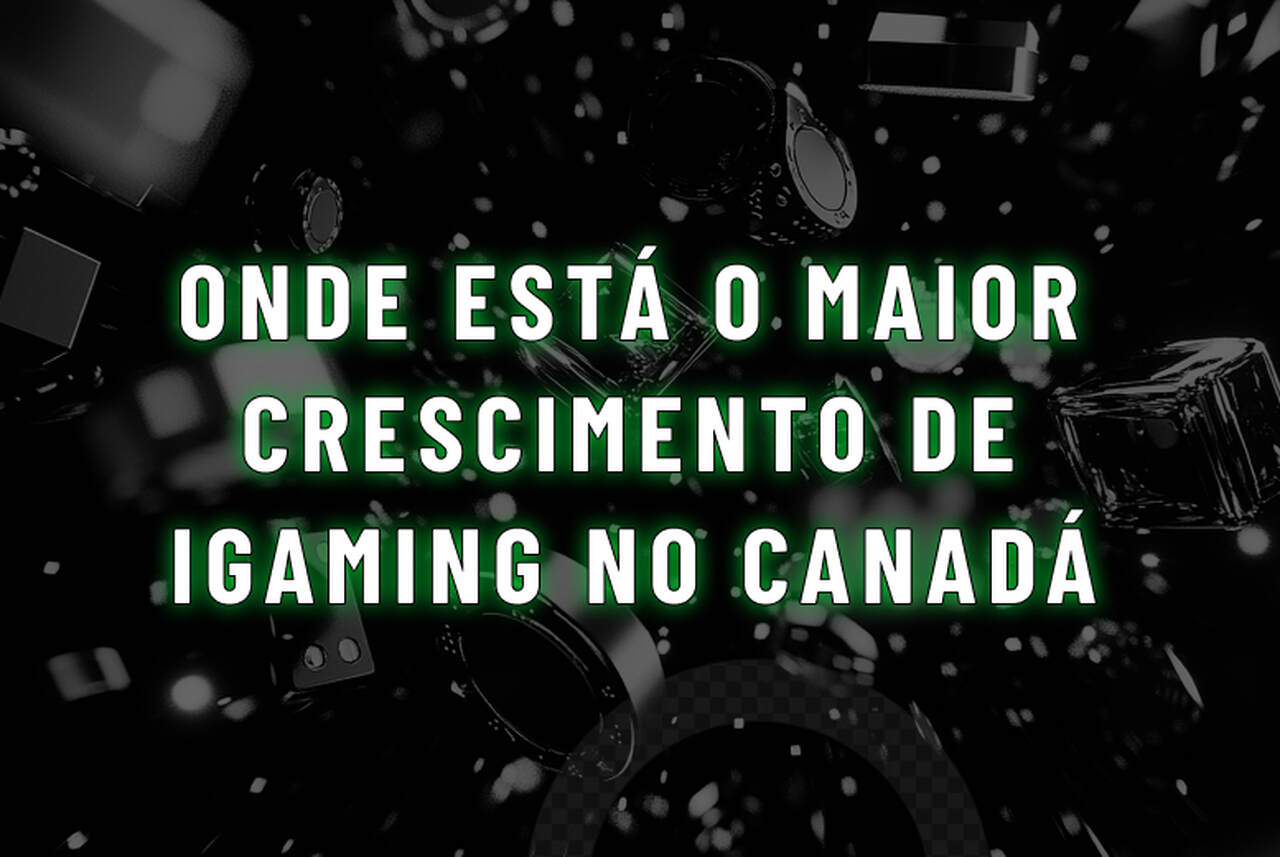 Onde está o maior crescimento de iGaming no Canadá (fora de Ontário)