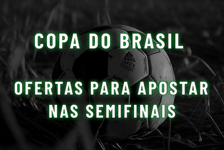 Promoções para a Copa do Brasil 2025: veja ofertas para apostar nas finais
