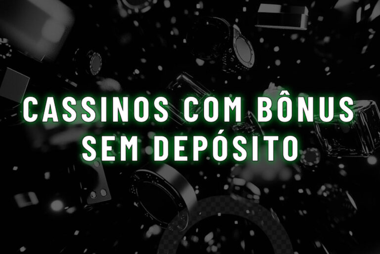 Cassinos com bônus: veja plataformas com bônus sem depósito em 2026