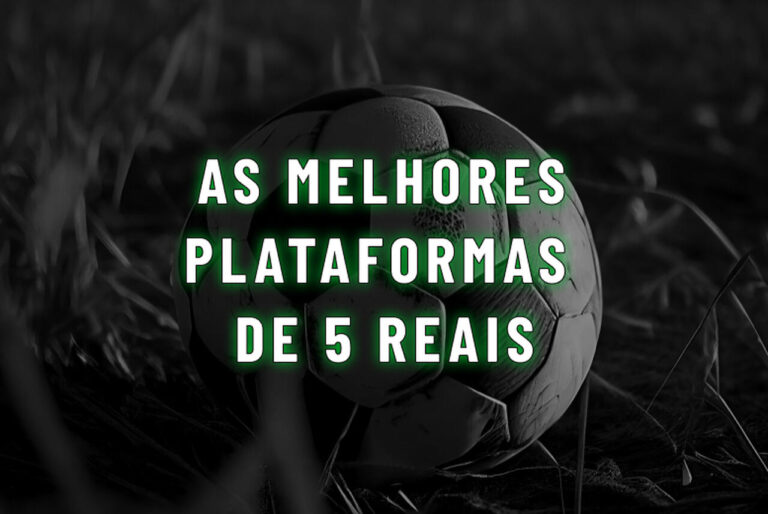 Plataforma de 5 reais: 13 bets com depósito de até R$5 em outubro de 2026