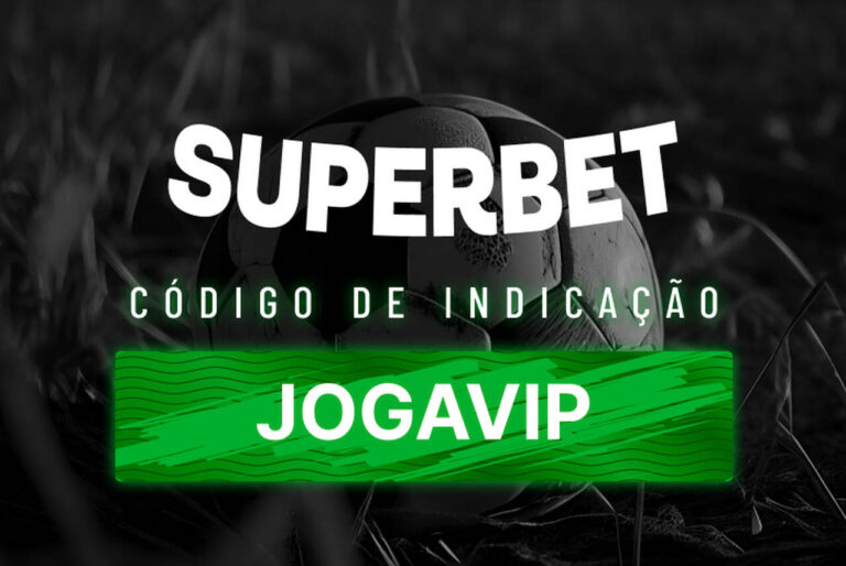 Código de indicação Superbet: use JOGAVIP em outubro 2026