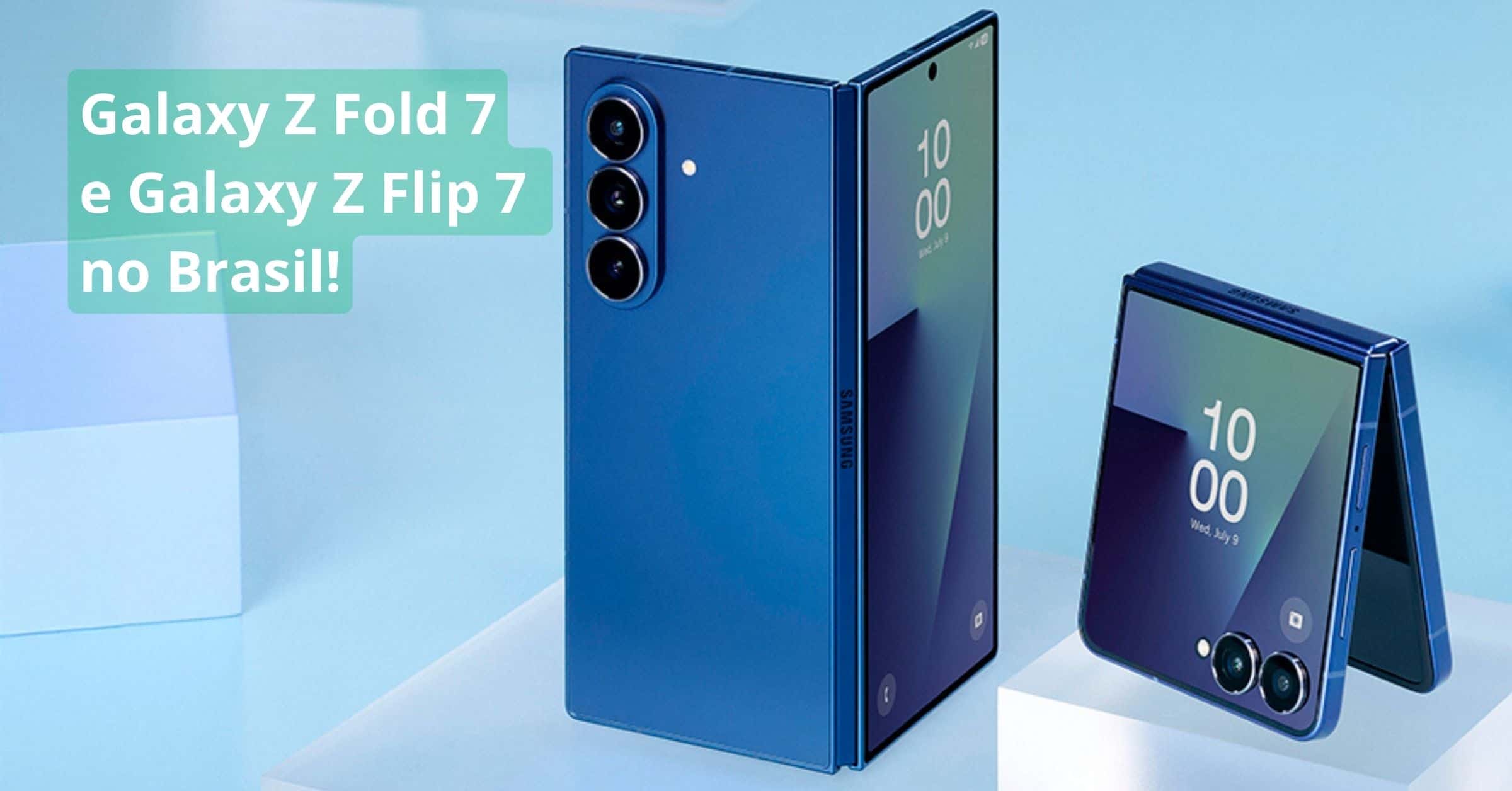 Galaxy Z Fold 7 e Galaxy Z Flip 7 (FE, inclusive) chegam ao Brasil