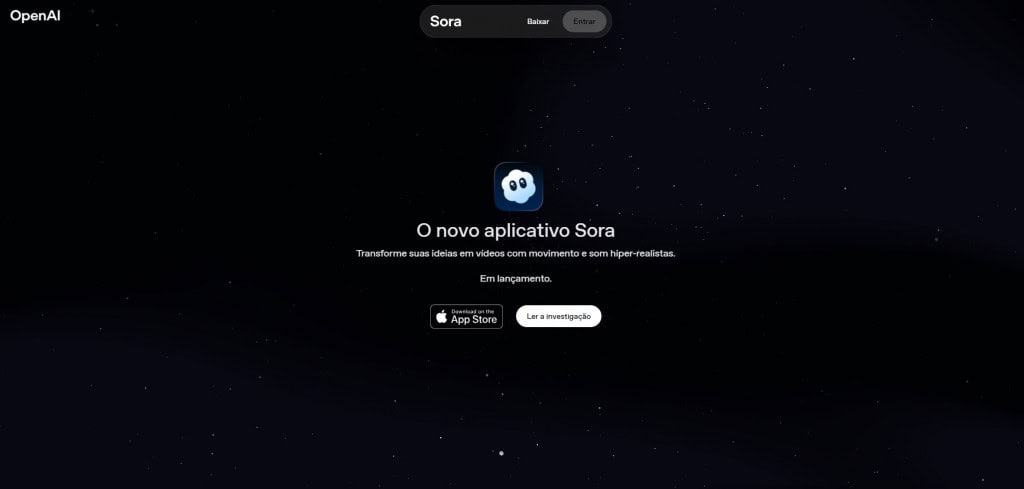 Sora, app de vídeos com IA da OpenAI, estreia em 3º na App Store O Sora, aplicativo de criação de vídeos com inteligência artificial (IA) da OpenAI, alcançou rapidamente os primeiros lugares no ranking da App Store nos Estados Unidos. Mesmo sendo restrito a convites e disponível apenas para usuários nos EUA e no Canadá em seu lançamento, o app conquistou a terceira posição entre os mais baixados na categoria geral da loja da Apple. Página Open Ai para download do app Sora para Android e iOS